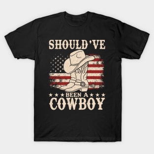 I Should Have Been A Cowboy - Western Cowboy Hat Boots T-Shirt